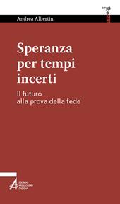 Speranza per tempi incerti. Il futuro alla prova della fede