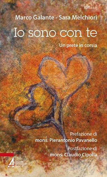 Io sono con te. Un prete in corsia - Marco Galante, Sara Melchiori - Libro EMP - Edizioni Messaggero Padova 2024, Riflessi. Nuova serie | Libraccio.it