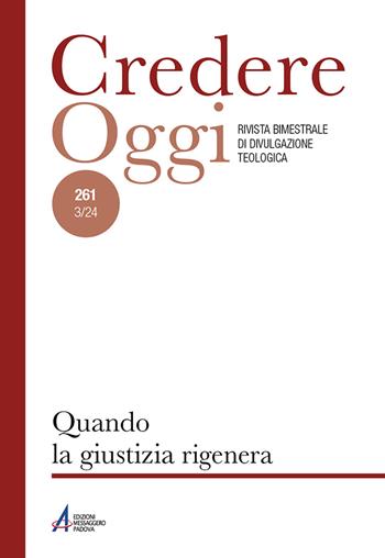 Credereoggi. Vol. 261: Quando la giustizia rigenera  - Libro EMP - Edizioni Messaggero Padova 2024, Credereoggi | Libraccio.it