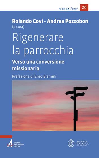 Rigenerare la parrocchia. Verso una conversione missionaria  - Libro EMP - Edizioni Messaggero Padova 2024, Sophìa. Praxis | Libraccio.it