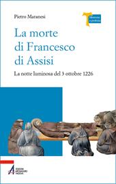 La morte di Francesco di Assisi. La notte luminosa del 3 ottobre 1226