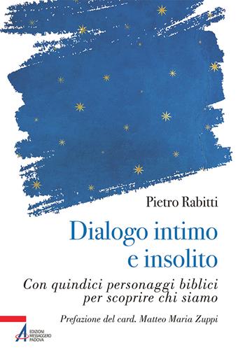 Dialogo intimo e insolito con quindici personaggi biblici per scoprire chi siamo - Pietro Rabitti - Libro EMP - Edizioni Messaggero Padova 2024, I fuoricollana | Libraccio.it