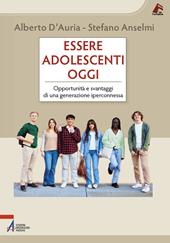 Essere adolescenti oggi. Opportunità e svantaggi di una generazione iperconnessa