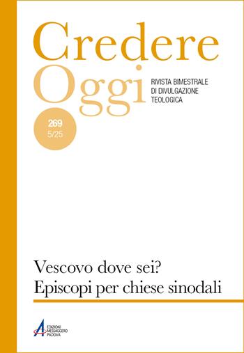Credere oggi (2025). Vol. 269: Vescovo, dove sei? Episcopi per chiese sinodali  - Libro EMP - Edizioni Messaggero Padova 2025 | Libraccio.it