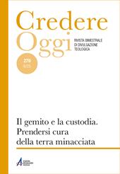 Credereoggi. Vol. 270: Il gemito e la custodia. prendersi cura della terra minacciata