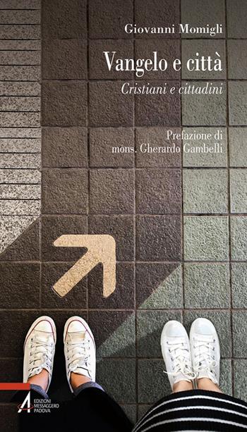 Vangelo e città. Cristiani e cittadini - Giovanni Momigli - Libro EMP - Edizioni Messaggero Padova 2025, Problemi & proposte | Libraccio.it