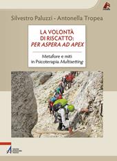 La volontà di riscatto: per aspera ad apex. Metafore e miti in Psicoterapia Multisetting
