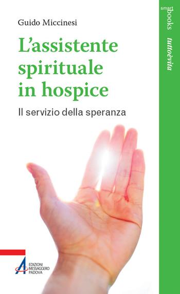 L'assistente spirituale in hospice. Il servizio della speranza - Guido Miccinesi - Libro EMP - Edizioni Messaggero Padova 2026, Smart books. Tutto è vita | Libraccio.it