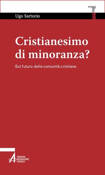 Cristianesimo di minoranza? Sul futuro delle comunità cristiane - Ugo Sartorio - Libro EMP - Edizioni Messaggero Padova 2025, Smart books | Libraccio.it