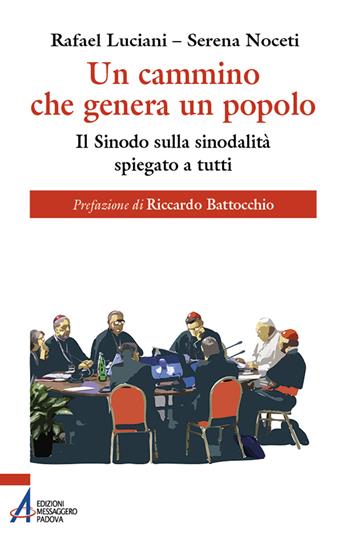 Un cammino che genera un popolo. Il sinodo sulla sinodalità spiegato a tutti - Rafael Luciani, Serena Noceti - Libro EMP - Edizioni Messaggero Padova 2025, Instant book | Libraccio.it