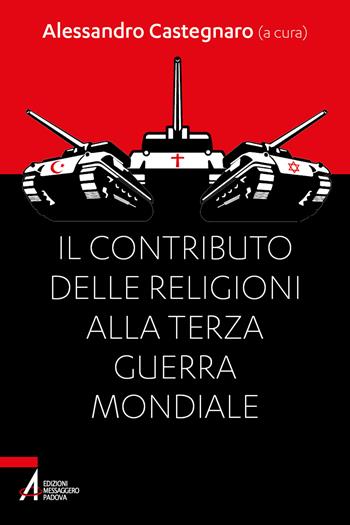 Il contributo delle religioni alla terza guerra mondiale  - Libro EMP - Edizioni Messaggero Padova 2025 | Libraccio.it