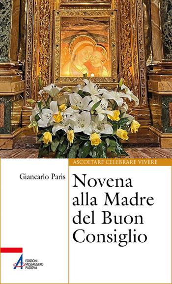 Novena alla Madre del buon consiglio - Giancarlo Paris - Libro EMP - Edizioni Messaggero Padova 2025, Ascoltare celebrare vivere. Sussidi | Libraccio.it