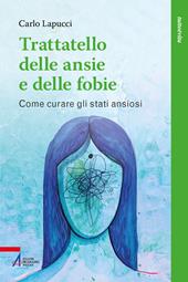 Trattatello delle ansie e delle fobie. Come curare gli stati ansiosi