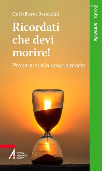 Ricordati che devi morire. Prepararsi alla propria morte - Guidalberto Bormolini - Libro EMP - Edizioni Messaggero Padova 2025, Smart books. Tutto è vita | Libraccio.it