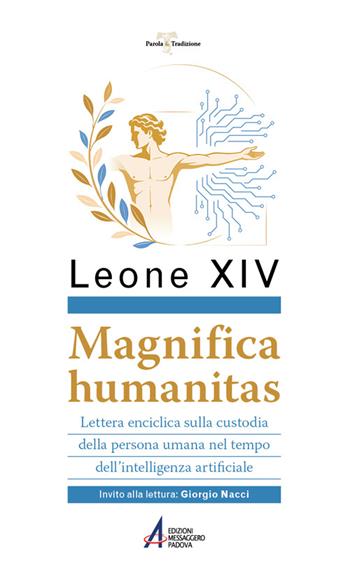 Magnifica humanitas. Lettera Enciclica sulla custodia della persona umana nel tempo dell’intelligenza artificiale - Leone XIV (Robert Francis Prevost) - Libro EMP - Edizioni Messaggero Padova 2026, Parola & tradizione | Libraccio.it
