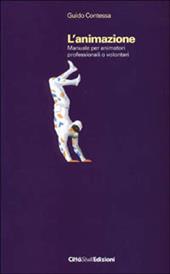 L' animazione. Manuale per animatori professionali e volontari