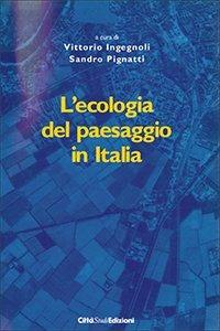 L'ecologia del paesaggio in Italia - Vittorio Ingegnoli, Sandro Pignatti - Libro CittàStudi 2012 | Libraccio.it