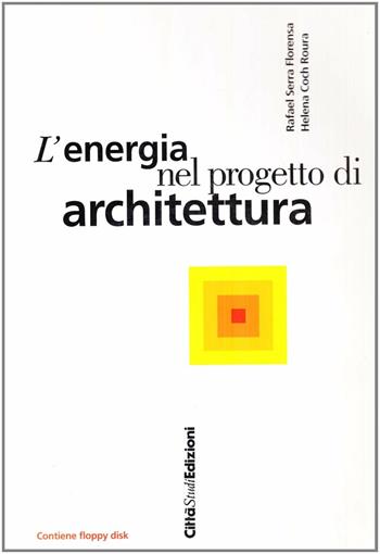 L'energia nel progetto di architettura - Rafael Serra Florensa, Helena Coch Roura - Libro CittàStudi 2012 | Libraccio.it
