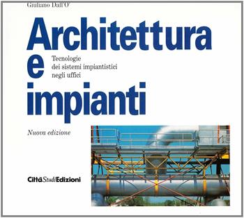 Architettura e impianti - Giuliano Dall'Ò - Libro CittàStudi 2012 | Libraccio.it