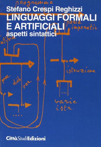 Linguaggi formali e artificiali: aspetti sintattici - Stefano Crespi Reghizzi - Libro CittàStudi 2012 | Libraccio.it