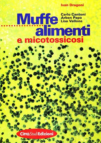 Muffe, alimenti e micotossicosi  - Libro CittàStudi 2012 | Libraccio.it