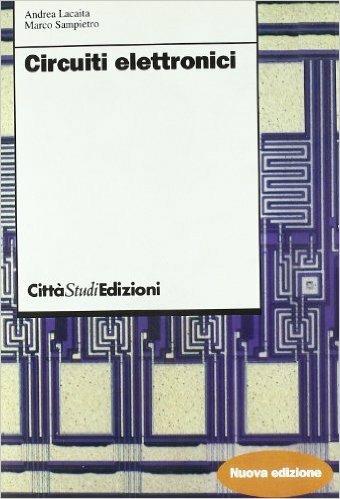 Circuiti elettronici - Andrea L. Lacaita, Marco Sampietro - Libro CittàStudi 1997 | Libraccio.it