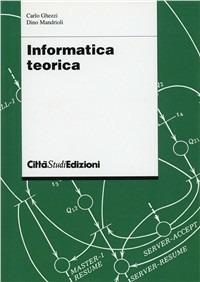 Informatica teorica - Dino Mandrioli, Carlo Ghezzi - Libro CittàStudi 1999 | Libraccio.it