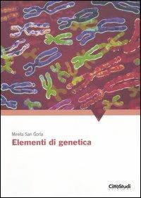 Elementi di genetica - Mirella Sari Gorla - Libro CittàStudi 2006 | Libraccio.it