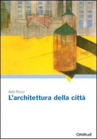 L' architettura della città - Aldo Rossi - Libro CittàStudi 2006 | Libraccio.it