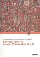 Esercizi scelti di analisi matematica 2 e 3