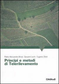 Principi e metodi di telerilevamento - Pietro A. Brivio, Giovanni Lechi, Eugenio Zilioli - Libro CittàStudi 2006 | Libraccio.it