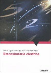 Estensimetria elettrica - Alberto Cigada, Lorenzo Comolli, Stefano Manzoni - Libro CittàStudi 2006 | Libraccio.it