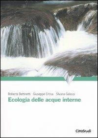 Ecologia delle acque interne - Silvana Galassi, Giuseppe Crosa, Roberta Bettinetti - Libro CittàStudi 2007, Scienze della terra | Libraccio.it