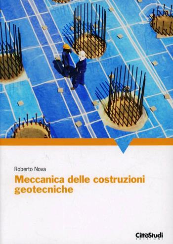 Meccanica delle costruzioni geotecniche - Roberto Nova - Libro CittàStudi 2008 | Libraccio.it