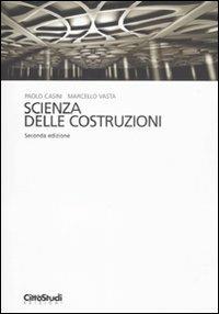 Scienza delle costruzioni - Paolo Casini, Marcello Vasta - Libro CittàStudi 2011 | Libraccio.it