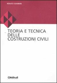 Teoria e tecnica delle costruzioni civili - Renato Giannini - Libro CittàStudi 2011 | Libraccio.it