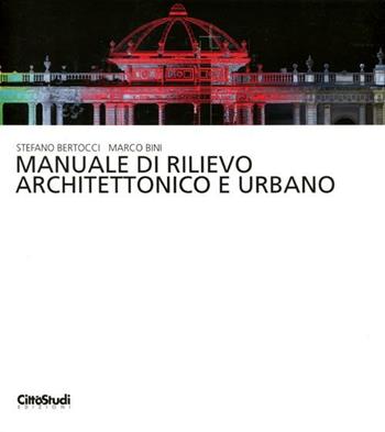 Manuale di rilievo architettonico e urbano. Ediz. illustrata - Stefano Bertocci, Marco Bini - Libro CittàStudi 2012, Architettura | Libraccio.it