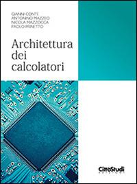 Architettura dei calcolatori  - Libro CittàStudi 2015, Informatica | Libraccio.it