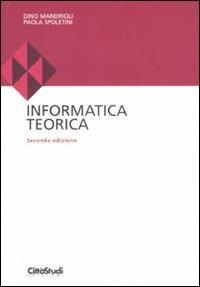 Informatica teorica - Dino Mandrioli, Paola Spoletini - Libro CittàStudi 2011, Informatica | Libraccio.it