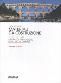 Materiali da costruzione. Vol. 2: Degrado, prevenzione, diagnosi, restauro - Luca Bertolini - Libro CittàStudi 2012, Ingegneria strutturale | Libraccio.it