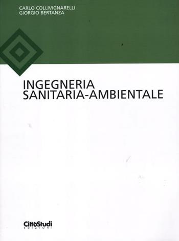 Ingegneria sanitaria-ambientale - Carlo Collivignarelli, Giorgio Bertanza - Libro CittàStudi 2012 | Libraccio.it