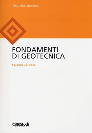 Fondamenti di geotecnica - Riccardo Berardi - Libro CittàStudi 2013 | Libraccio.it