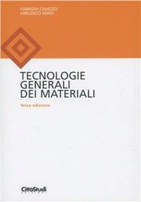 Tecnologie generali dei materiali - Vincenzo Sergi, Fabrizia Caiazzo - Libro CittàStudi 2005 | Libraccio.it