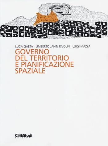 Governo del territorio e pianificazione spaziale - Luca Gaeta, Umberto Janin Rivolin, Luigi Mazza - Libro CittàStudi 2013 | Libraccio.it