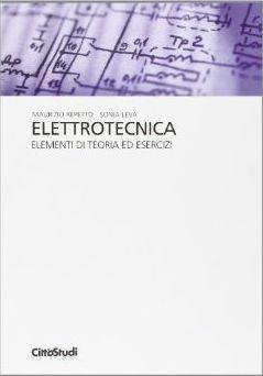 Elettrotecnica. Elementi di teoria ed esercizi - Maurizio Repetto, Sonia Leva - Libro CittàStudi 2014 | Libraccio.it