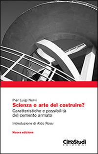 Scienza o arte del costruire? - P. Luigi Nervi - Libro CittàStudi 2014, Architettura | Libraccio.it