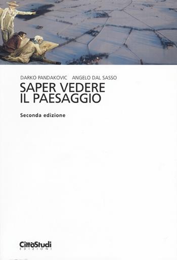 Saper vedere il paesaggio - Angelo Dal Sasso, Darko Pandakovic - Libro CittàStudi 2013, Architettura | Libraccio.it