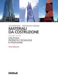 Materiali da costruzione. Vol. 1: Struttura, proprietà e tecnologie di produzione - Luca Bertolini - Libro CittàStudi 2014 | Libraccio.it