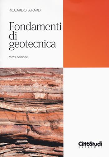 Fondamenti di geotecnica - Riccardo Berardi - Libro CittàStudi 2017 | Libraccio.it