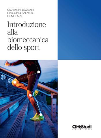 Introduzione alla biomeccanica dello sport - Giovanni Legnani, Giacomo Palmieri, Irene Fassi - Libro CittàStudi 2018 | Libraccio.it